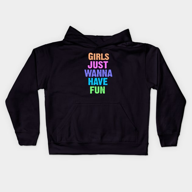 Girls Just Wanna Have Fun Kids Hoodie by Dale Preston Design